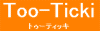 too-ticki